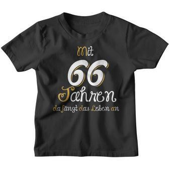 66 Birthday Mit 66 Jahre Da Fanggt Das Leben An Geschenk Kinder Tshirt - Seseable