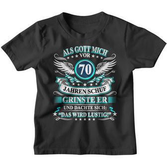 70Th Birthday Als Gott Mich Vor 70 Jahre Schuf Grinste Er Grins Kinder Tshirt - Seseable