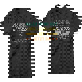 Alles Wird Gut Der Lehrling Ist Jetzt Da Children's Kinder Tshirt - Seseable