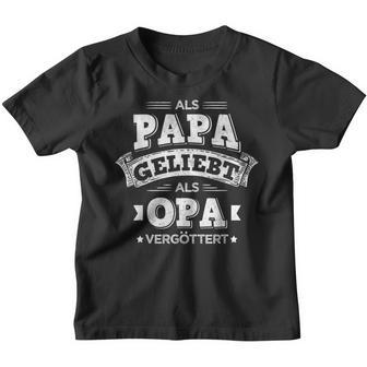 Als Papa Geliebt Als Opaergöttert Lieblingpapa Kinder Tshirt - Geschenkecke