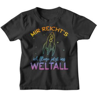 Astronaut Mir Reicht's Ich Fly Jetzt Ins Space Mir Reicht' Kinder Tshirt - Seseable