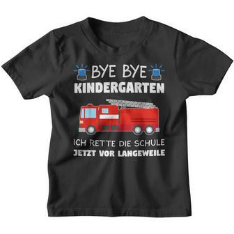 Bye Bye Kindergarten School Child Fire Brigade School Kinder Tshirt - Seseable