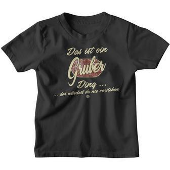 'Das Ist Ein Gruber Ding' It's A Gruber Ding Kinder Tshirt - Seseable