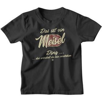 Das Ist Ein Meisel Ding Kinder Tshirt - Geschenkecke