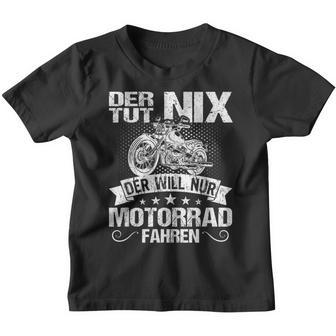 Der Tut Nix Der Will Nur Motorcycle Fahren Der Tut Nix S Kinder Tshirt - Seseable