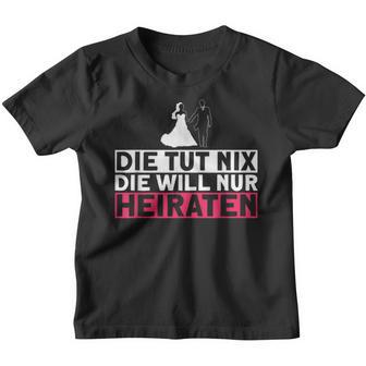 Die Tut Nix Die Will Nur Meiraten Jga Polterabend Kinder Tshirt - Geschenkecke