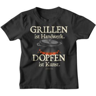 Dutch Oven Saying Grillen Ist Handwerk Dopfen Ist Kunst Kinder Tshirt - Seseable
