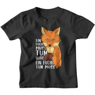 Ein Fuchs Muss Tun Was Ein Fuchs Tun Muss Beautiful Fox S Kinder Tshirt - Seseable