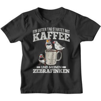 Ein Guter Tag Startet Kaffee Und Zebrafinch Kinder Tshirt - Geschenkecke