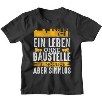 Ein Leben Ohne Baustelle Ist Mölich Handwerker Bauleit A Kinder Tshirt - Seseable