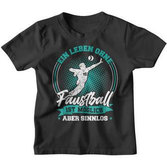 Ein Leben Ohne Faustball Ist Möglichaber Sinnlos Ein Leben Kinder Tshirt - Seseable