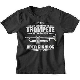 Ein Leben Ohne Trumpete Ist Möglich Aber Sinnlos Trumpeter Kinder Tshirt - Seseable