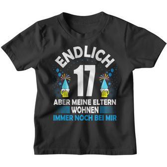 Endlich 17 Aber Meine Eltern Wohnen Noch Bei Mir Kinder Tshirt - Geschenkecke