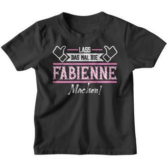 Fabienne Lass Das Die Fabienne Machen First Name Kinder Tshirt - Seseable