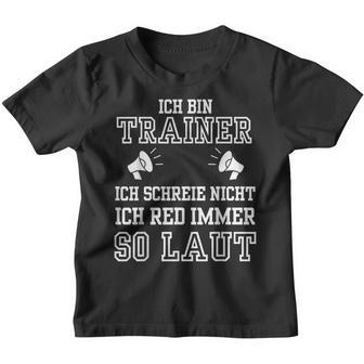 Football Trainer Ich Schreie Nicht Ich Rede So Laut Kinder Tshirt - Seseable