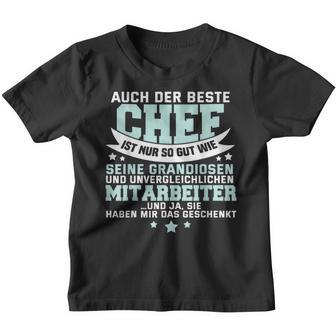 Auch Der Beste Chef Ist Nur So Gut Seine Mitarbeiter Kinder Tshirt - Geschenkecke