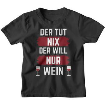 For Der Tut Nix Der Willnur Wein Kinder Tshirt - Seseable
