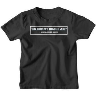 Es Kommt Drauf An Sayings Jurist Lawyer Kinder Tshirt - Seseable