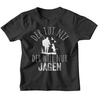 Jäger Der Tut Nix Der Willnur Jagen Kinder Tshirt - Geschenkecke