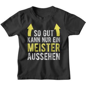 Saying For Meister Meisterprüfung Kinder Tshirt - Geschenkecke