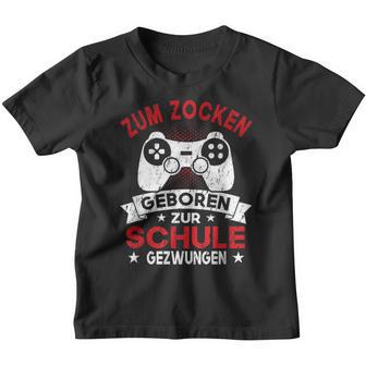 Gamer Zocker Games Zum Zocken Geboren Zur Schul Kinder Tshirt - Seseable