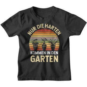 Gärtner Hobbygärtner Nur Die Harten Kommen In Den Garten Kinder Tshirt - Seseable