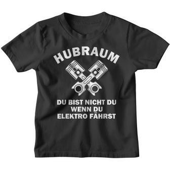 Hubraum Du Bist Nicht Du Wenn Du Elektro Fahrst Sayings Kinder Tshirt - Seseable