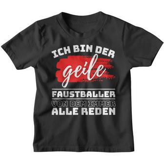 Ich Bin Der Geille Faustballer Von Dem Immer Alle Reden Kinder Tshirt - Seseable