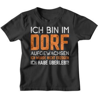 Ich Bin Im Dorf Aufgewachsen Ich Habe Überlebt Dorf Aufwachsen Ich Kinder Tshirt - Seseable