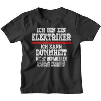 Ich Bin Ein Elektroriker Ich Kann Dummheit Nicht Reparieren Kinder Tshirt - Seseable
