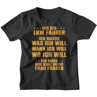 Ich Bin Truck Dahrer Ich Mache Was Meine Wrau Will Trucker Kinder Tshirt - Seseable