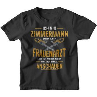 Ich Bin Zimmermann Und Keine Frauenarzt I'm Zimmermann Und Kein Frauen Kinder Tshirt - Seseable