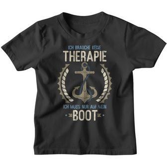 Ich Brauche Keine Therapie Ich Muss Nur Auf Mein Boot Sailen I Don't Kinder Tshirt - Geschenkecke