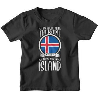 Ich Brauche Keine Therapie Ich Muss Nur Nach Island Holiday Kinder Tshirt - Seseable