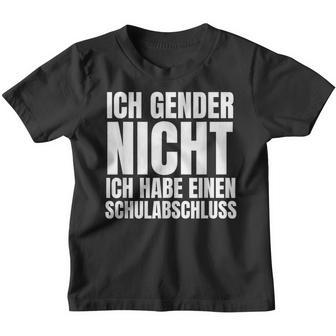 Ich Gender Nicht Ich Habe Einen Schulabschluss Anti Gender Kinder Tshirt - Seseable