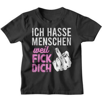 Ich Hasse Menschen Weil Fick Dich Fun For Festivals Kinder Tshirt - Seseable