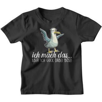 Ich Machch Das X Aber Ich Guck Dabei Böse -Ogel Seagull Ironie Kinder Tshirt - Seseable