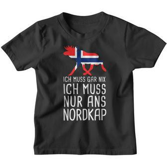 Ich Muss Gar Nix Ich Muss Nur Ans Nordkap Norwegian Kinder Tshirt - Seseable