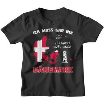 Ich Muss Gar Nix Muss Nur Nach Denmark Kinder Tshirt - Seseable