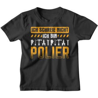 Ich Schreie Nicht Bin Polier Construction Site Builder Polier Kinder Tshirt - Seseable