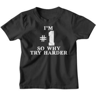 I'm 1 So Why Try Hardener Kinder Tshirt - Seseable