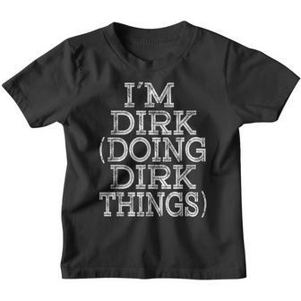 I'm Dirk Doing Dirk Things Family Reunion First Name Youth T-shirt - Seseable