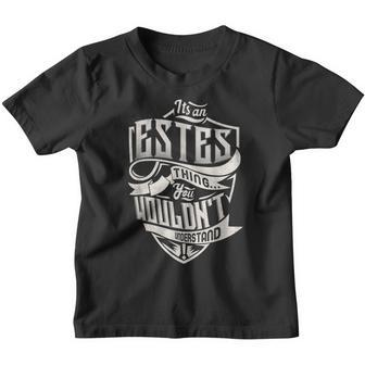 It's An Estes Thing You Wouldn't Understand Classic Name Youth T-shirt - Seseable