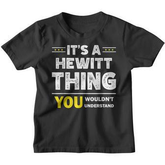 It's A Hewitt Thing You Wouldn't Understand Family Name Youth T-shirt - Seseable