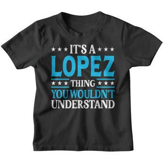 It's A Lopez Thing Surname Team Family Last Name Lopez Youth T-shirt - Seseable