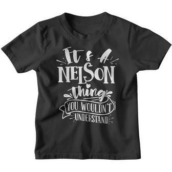 It's A Nelson Thing You Wouldn't Understand Custom Family Youth T-shirt - Seseable