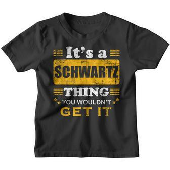 It's A Schwartz Thing You Wouldn't Get It Nice Family Name Youth T-shirt - Seseable