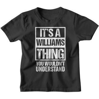 It's A Williams Thing You Wouldn't Understand Family Name Youth T-shirt - Seseable