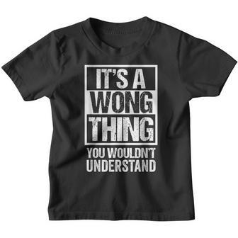 It's A Wong Thing You Wouldn't Understand Family Name Youth T-shirt - Seseable