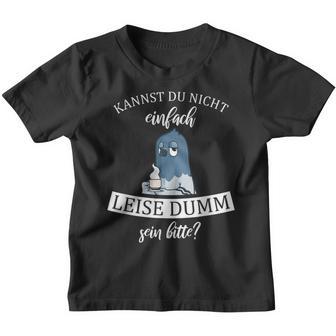 Kannst Du Nicht Einfach Quiet Dumm Sein Bitte Kaffee Taube Kinder Tshirt - Seseable